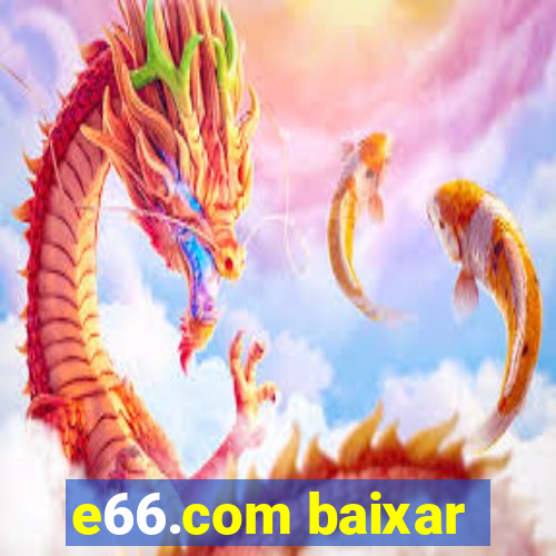 e66.com baixar